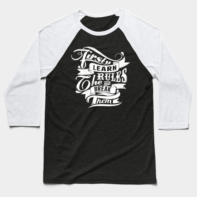 Break Rules - First Learn the Rules, then Break Them - Rules Don't Apply Baseball T-Shirt by ballhard